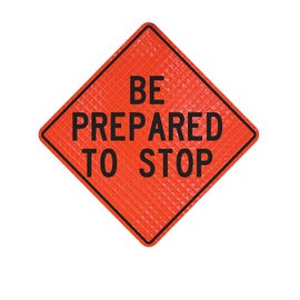 "BE PREPARED TO STOP" Roll-Up Sign